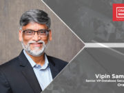 “In the Digital Economy, Security is no longer an afterthought” Vipin Samar, Senior Vice President of development for Oracle Database security