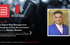 Episode #1: How Digital Risk Management (DRM) is Changing During the Pandemic Podcast, Sameer Saxena, Business Development Head- Cybersecurity & MSSP, Inspira Enterprise India Pvt Ltd