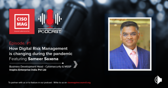 Podcast, Sameer Saxena, Business Development Head- Cybersecurity & MSSP, Inspira Enterprise India Pvt Ltd