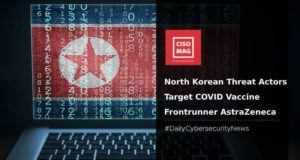 COVID Vaccine Frontrunner AstraZeneca Targeted by Suspected North Korean Threat Actors AstraZeneca targeted by North Korea