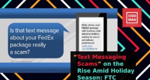 Text Messaging Scams Rise Amid the Holiday Season: FTC Text Messaging Scam on the Rise, text messaging scam, mobile scam, phishing scam, cybersecurity, holiday scam, smishing scam, spam text messages, smishing, UPS, FedEx, fake delivery partners scam,