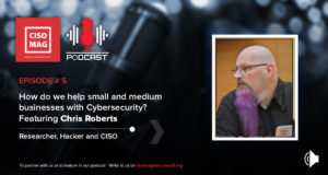 Episode #5: How Do We Help Small and Medium Businesses with Cybersecurity? Podcast, Chris Roberts