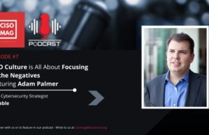Episode #7: CISO Culture is All About Focusing on the Negatives Adam Palmer Tenable
