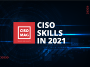 Skills CISOs Need to Have in 2021