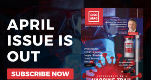 CISO MAG’s April 2021 Issue Highlights Attack Vectors with COVID and Vaccine Themes