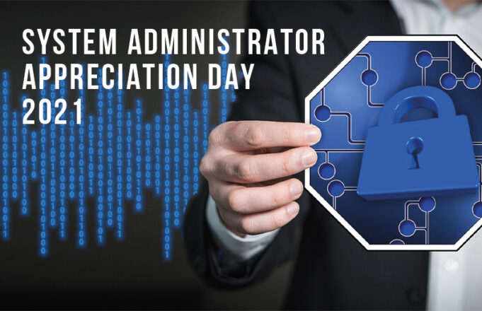 System Administrator Appreciation Day 2021: Together for Better Security System Administrator Appreciation Day