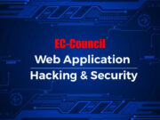 EC-Council Launches a Specialized Web Application Hacking and Security Certification