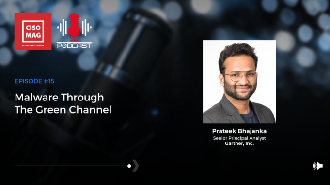 Episode #15: Malware Through the Green Channel Malware, Gartner, Prateek Bhajanka, Senior Principal Analyst, Gartner, Inc.