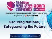 4th Edition MENA Cyber Security Conference – Dubai Edition