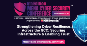 5th Edition MENA CYBER SECURITY CONFERENCE – RIYADH EDITION
